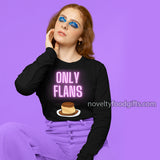 Retro girl wearing Funny Only Flans Dessert Fans Long Sleeve Tee Shirt with Neon sign text