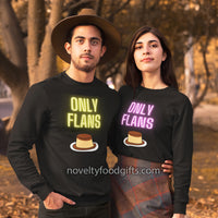 Unisex Funny Only Flans Dessert Fans Long Sleeve Tee Shirt with Neon sign text