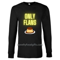 Funny Only Flans Dessert Fans Long Sleeve Tee Shirt with Neon sign text